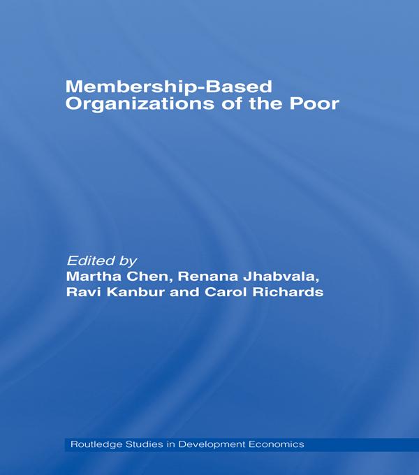 Membership Based Organizations of the Poor by Carol Richards, Martha Chen, Ravi Kanbur, Renana Jhabvala