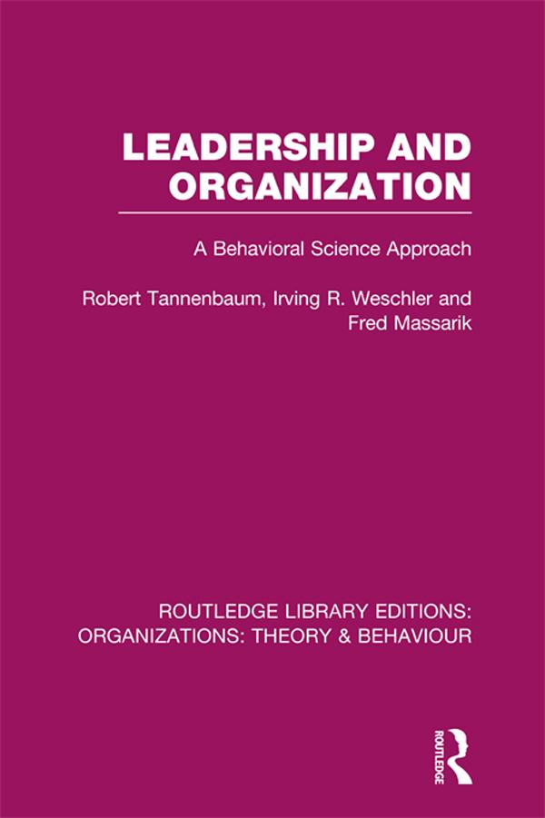 Leadership and Organization (RLE: Organizations) by Fred Massarik, Irving Weschler, Robert Tannenbaum
