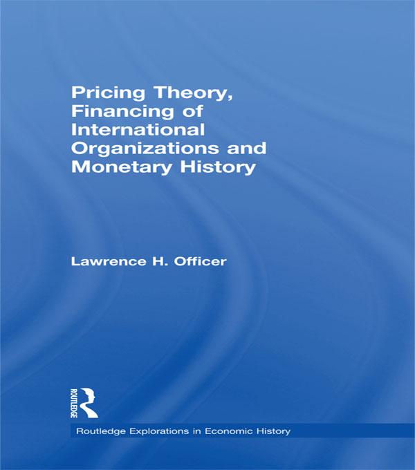 Pricing Theory, Financing of International Organisations and Monetary History by Lawrence H. Officer