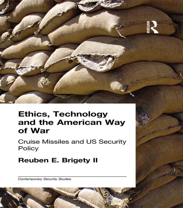 Ethics, Technology and the American Way of War by Reuben E. Brigety II