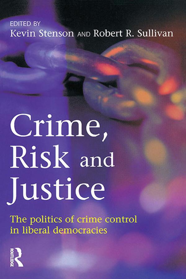 Crime, Risk and Justice by Kevin Stenson, Robert Sullivan