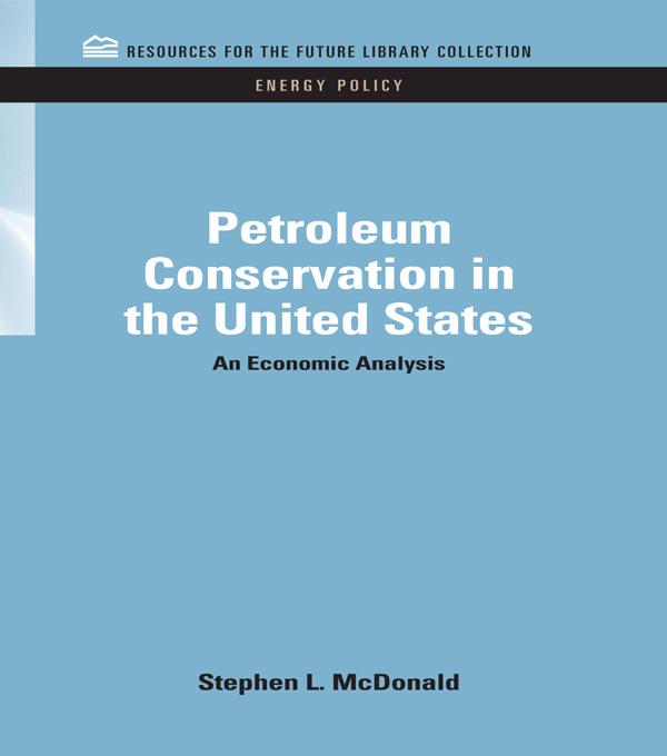 Petroleum Conservation in the United States by Stephen Macdonald