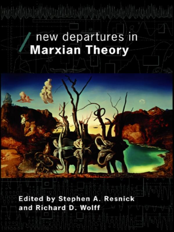 New Departures in Marxian Theory by Richard Wolff, Stephen Resnick