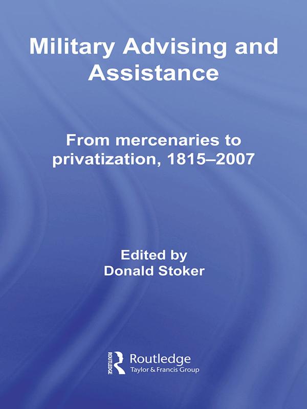 Military Advising and Assistance by Donald Stoker