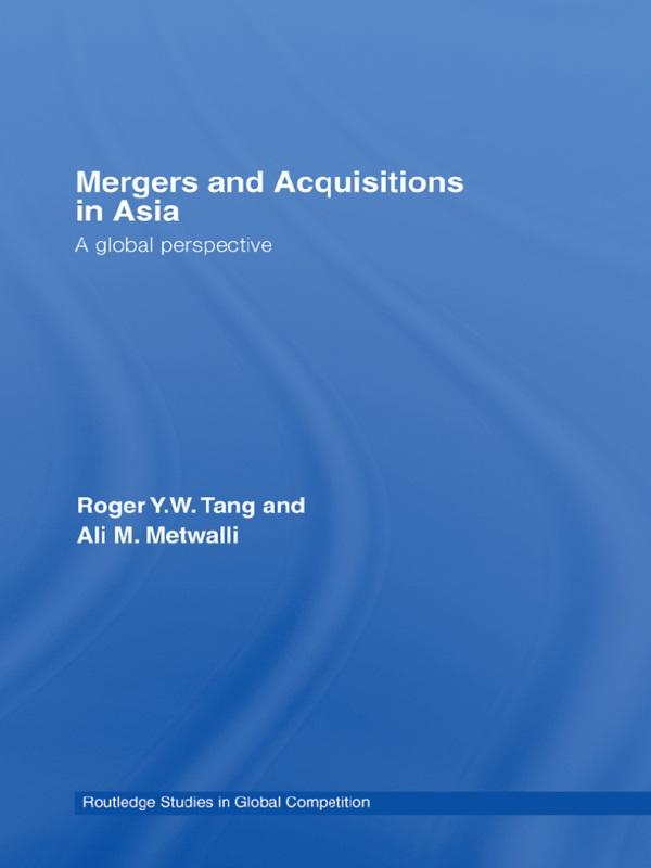 Mergers and Acquisitions in Asia by Ali M. Metwalli, Roger Y.W. Tang