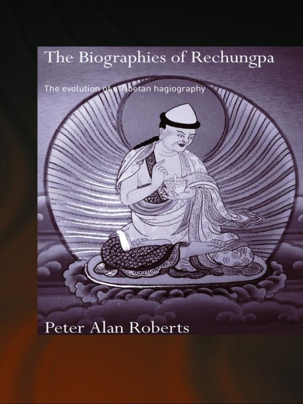 The Biographies of Rechungpa by Peter Alan Roberts