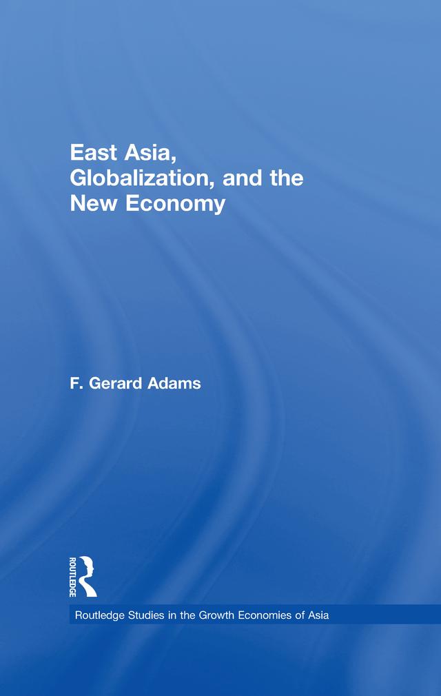 East Asia, Globalization and the New Economy by F. Gerard Adams