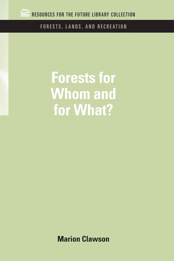 Forests for Whom and for What? by Marion Clawson