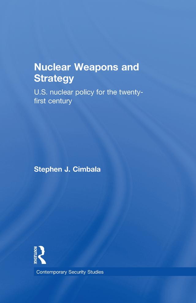 Nuclear Weapons and Strategy by Stephen J. Cimbala