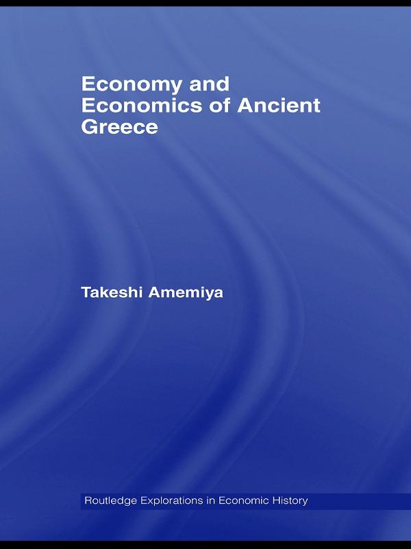 Economy and Economics of Ancient Greece by Takeshi Amemiya