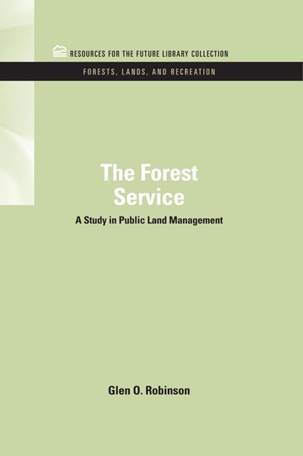 The Forest Service by Glen O. Robinson
