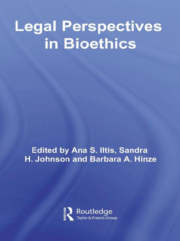 Legal Perspectives in Bioethics by Ana S. Iltis, Barbara A. Hinze, Sandra H. Johnson