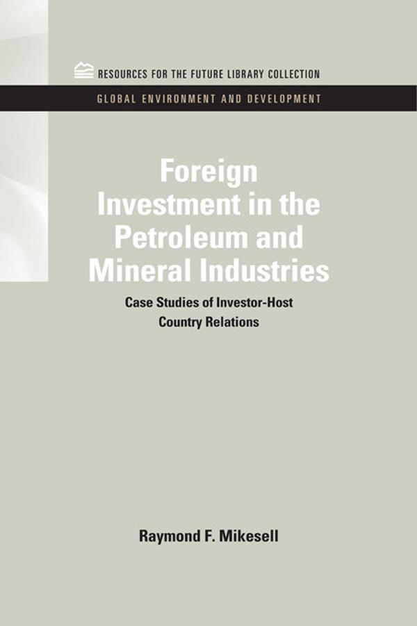 Foreign Investment in the Petroleum and Mineral Industries by Raymond F. Mikesell