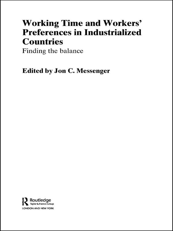 Working Time and Workers' Preferences in Industrialized Countries by Jon C. Messenger