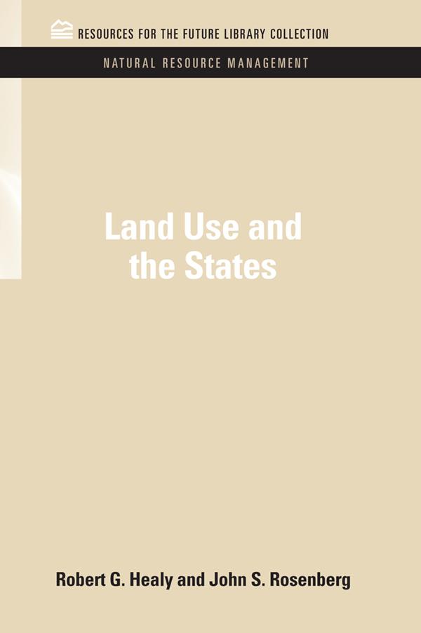 Land Use and the States by John S. Rosenberg, Robert G. Healy
