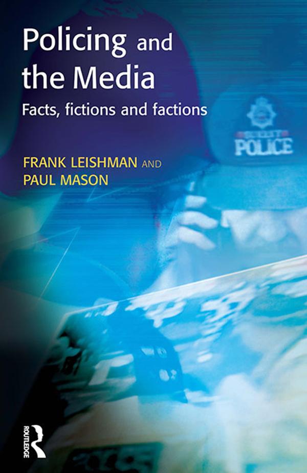 Policing and the Media by Frank Leishman, Paul Mason