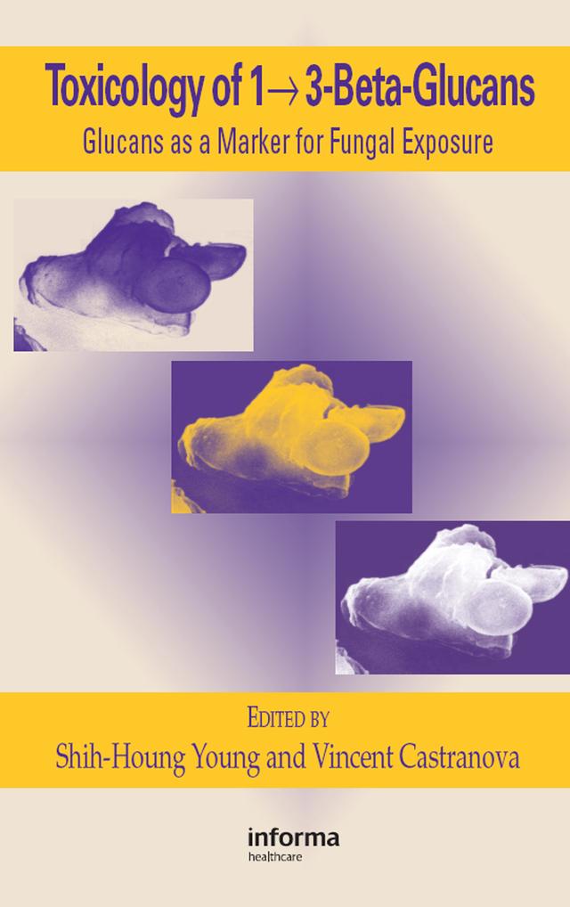 Toxicology of 1 - 3-Beta-Glucans by Shih-Houng Young, Vincent Castranova
