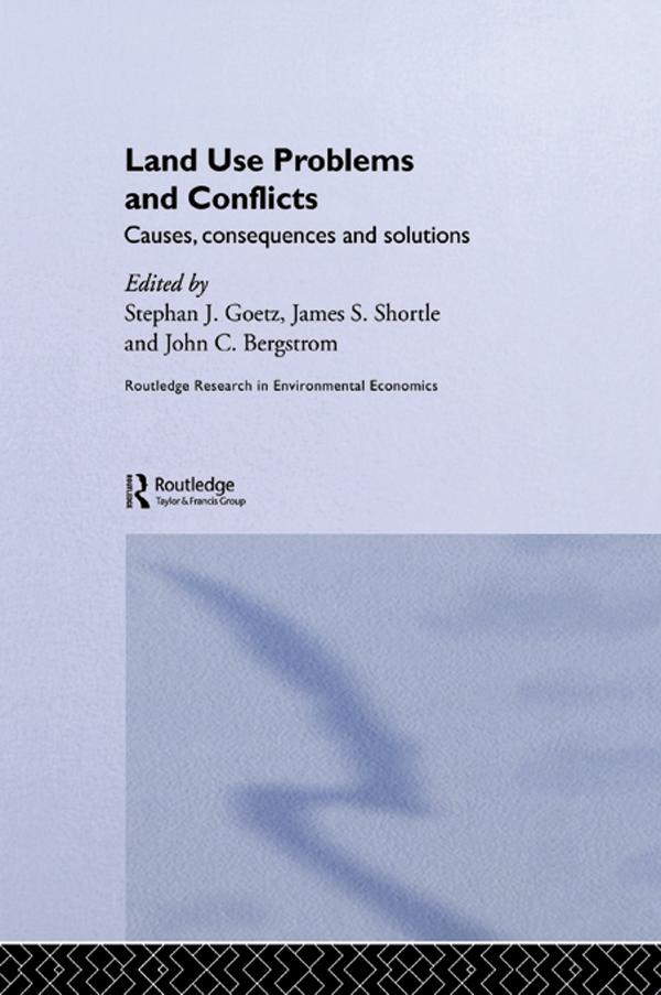 Land Use Problems and Conflicts by James S. Shortle, John C. Bergstrom, Stephen J Goetz