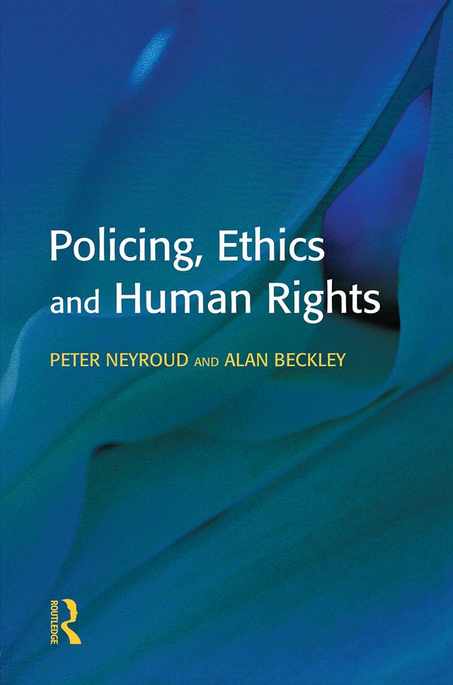 Policing, Ethics and Human Rights by Alan Beckley, Peter Neyroud