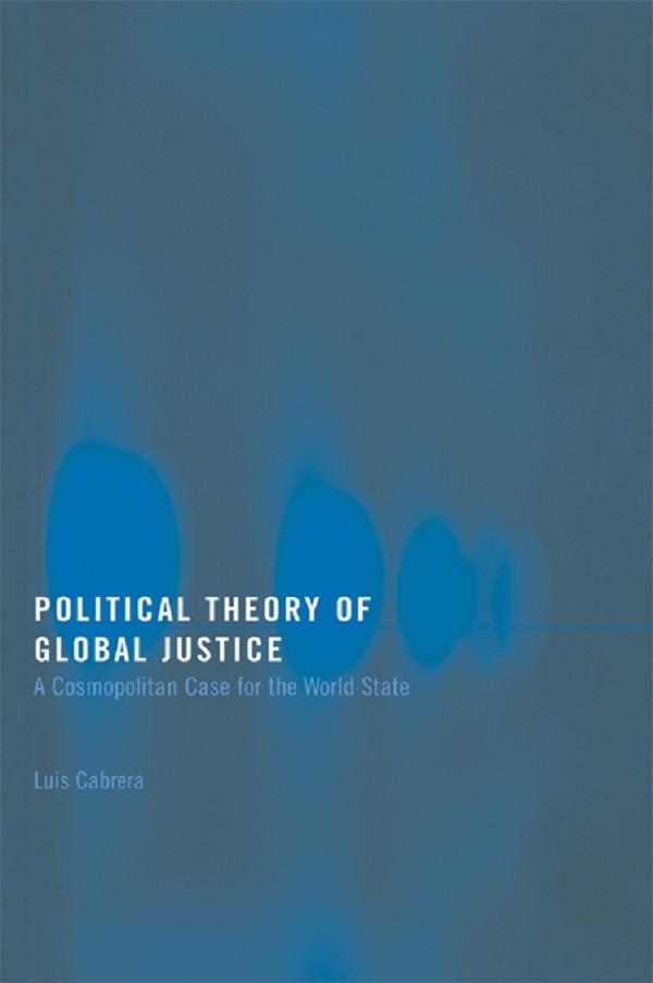 Political Theory of Global Justice by Luis Cabrera