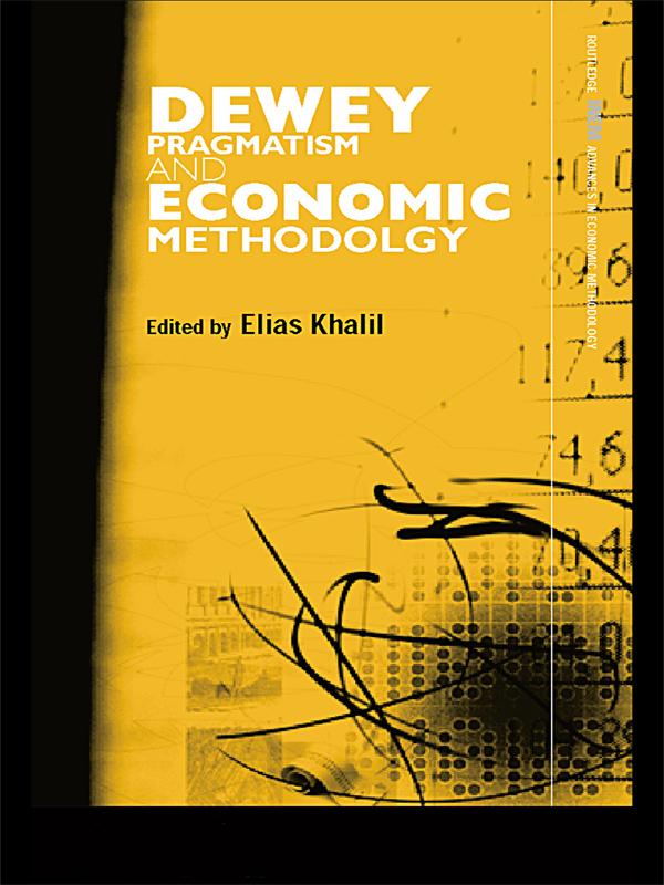 Dewey, Pragmatism and Economic Methodology by Elias Khalil