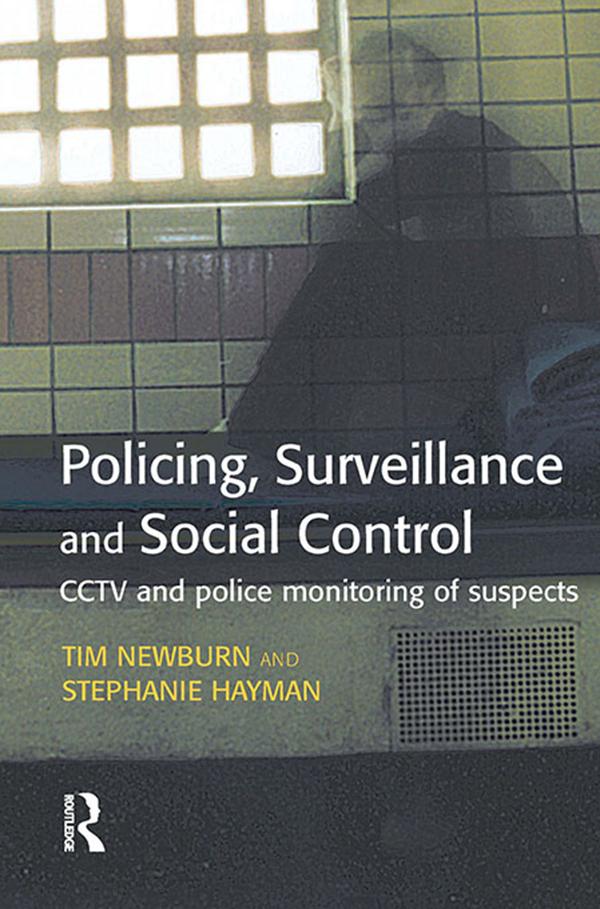 Policing, Surveillance and Social Control by Stephanie Hayman, Tim Newburn