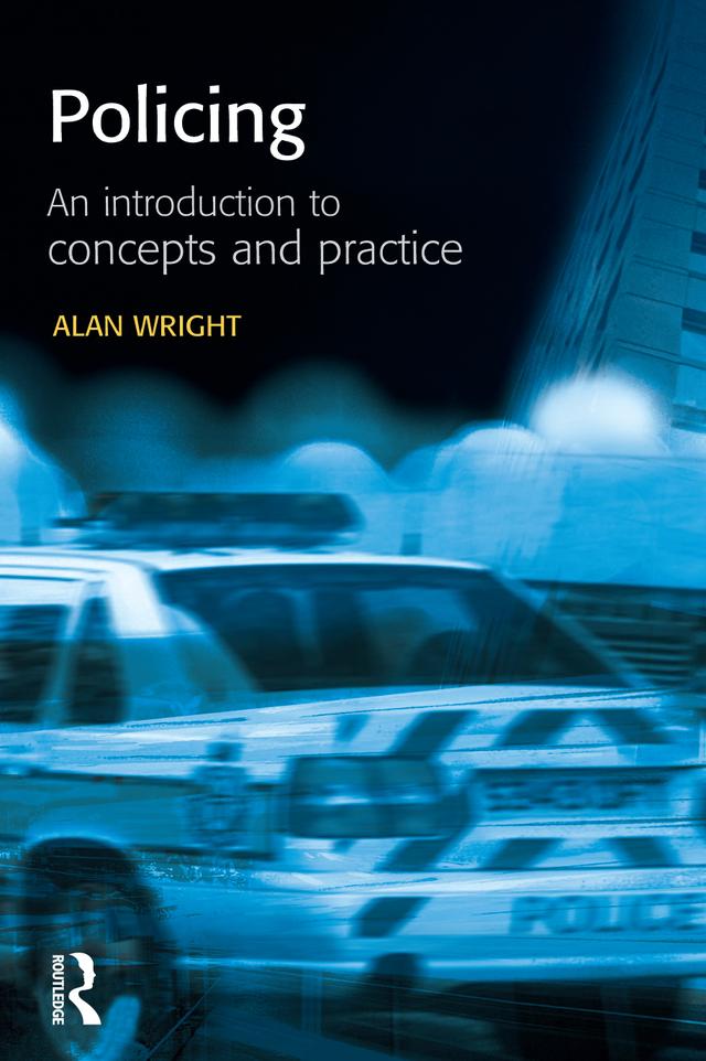 Policing: An introduction to concepts and practice by Alan Wright