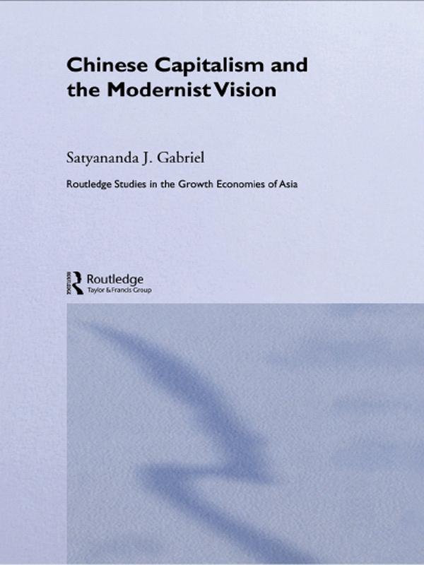 Chinese Capitalism and the Modernist Vision by Satyananda Gabriel