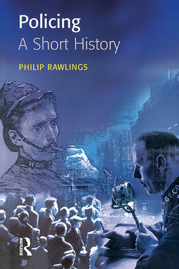 Policing: A short history by Philip Rawlings