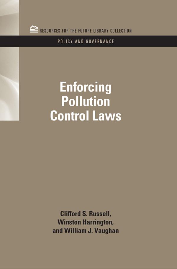 Enforcing Pollution Control Laws by Clifford S. Russell, William J. Vaughn, Winston Harrington