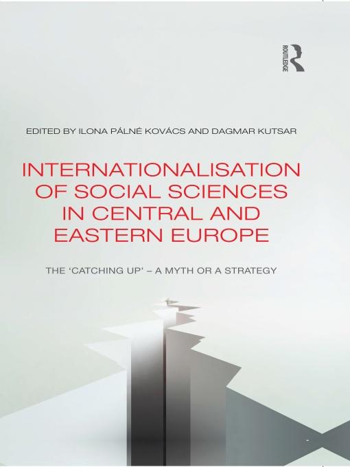 Internationalisation of Social Sciences in Central and Eastern Europe by Dagmar Kutsar, Ilona Pálné Kovács
