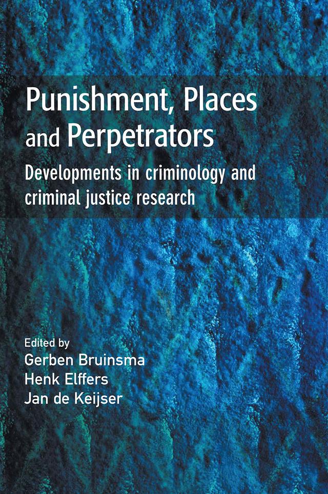 Punishment, Places and Perpetrators by Gerben Bruinsma, Henk Elffers, Jan De Keijser