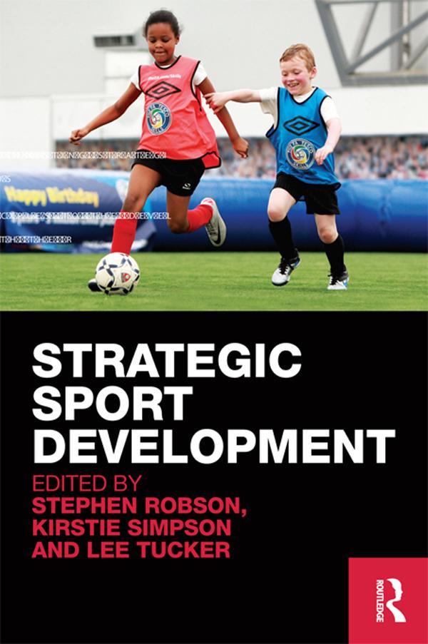 Strategic Sport Development by Kirstie Simpson, Lee Tucker, Stephen Robson