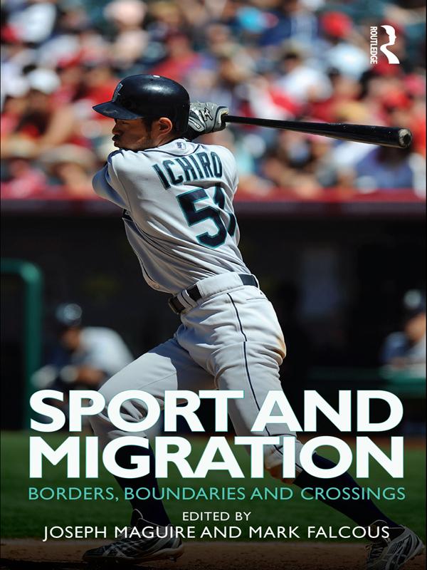 Sport and Migration by Joseph Maguire, Mark Falcous