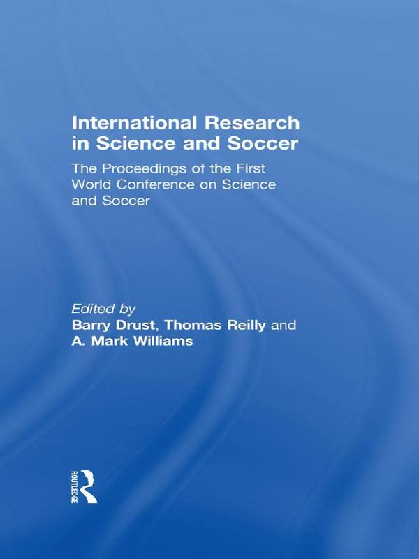 International Research in Science and Soccer by A. Mark Williams, Barry Drust, Thomas Reilly