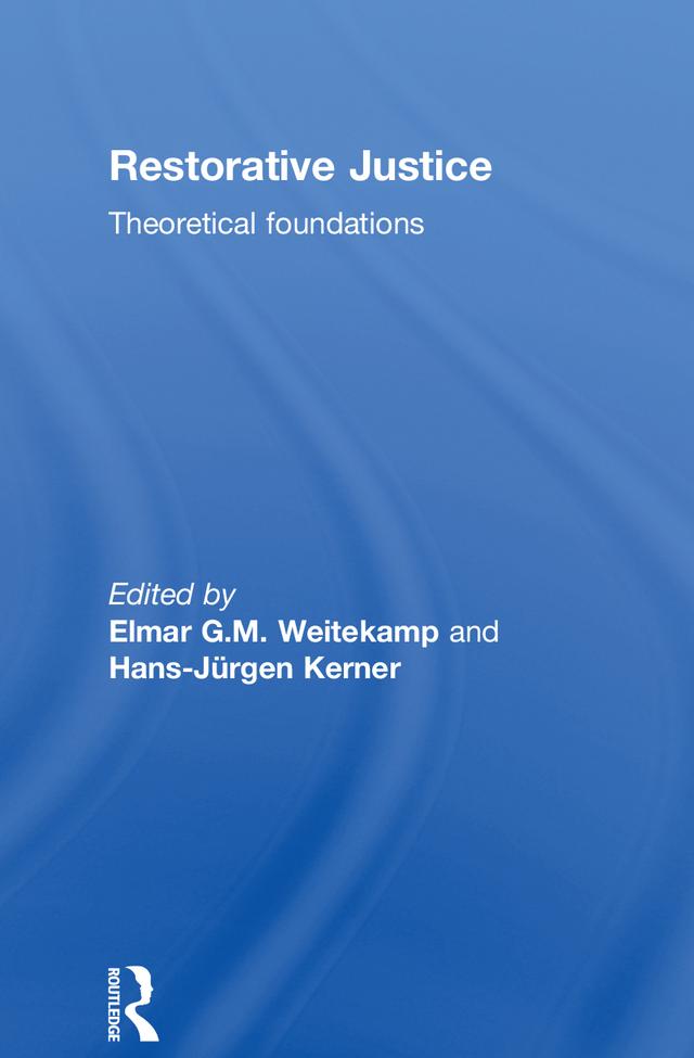 Restorative Justice: Theoretical foundations by Elmar G. M. Weitekamp, Hans-Jürgen Kerner