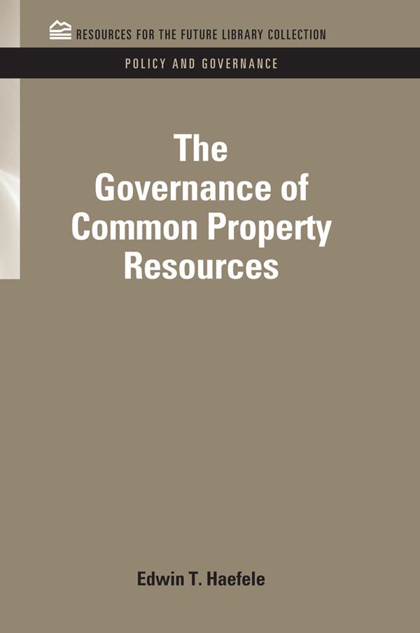 The Governance of Common Property Resources by Edwin T. Haefele