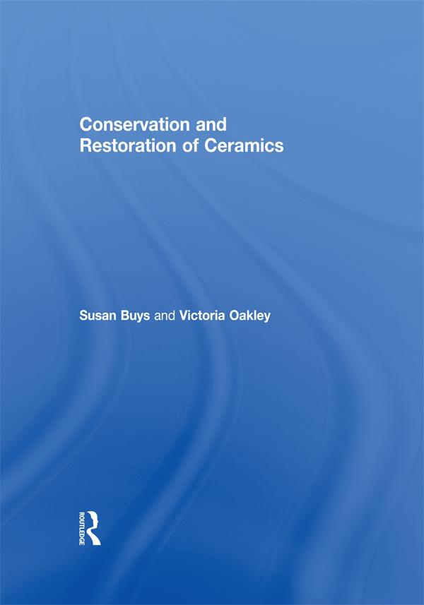 Conservation and Restoration of Ceramics by Susan Buys, Victoria Oakley