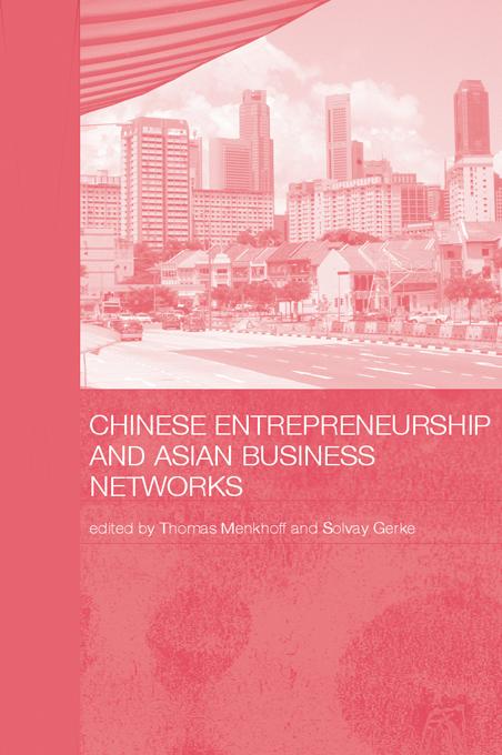 Chinese Entrepreneurship and Asian Business Networks by Gerke Solvay, Thomas Menkhoff