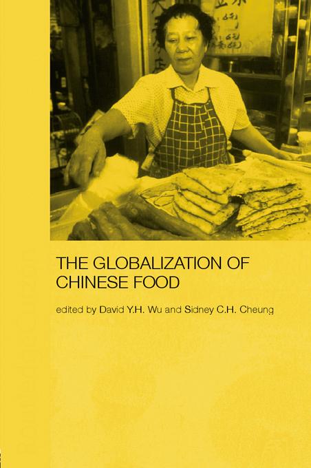 Globalization of Chinese Food by David Y. H. Wu, Sidney Cheung