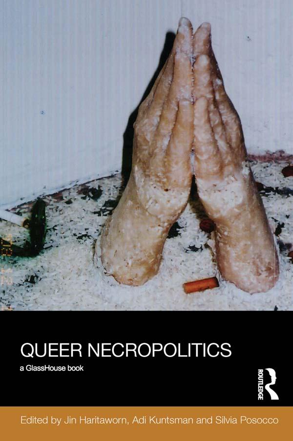 Queer Necropolitics by Adi Kuntsman, Jin Haritaworn, Silvia Posocco