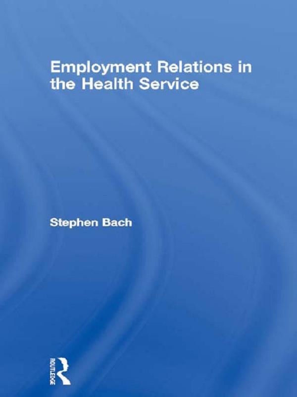 Employment Relations in the Health Service by Stephen Bach