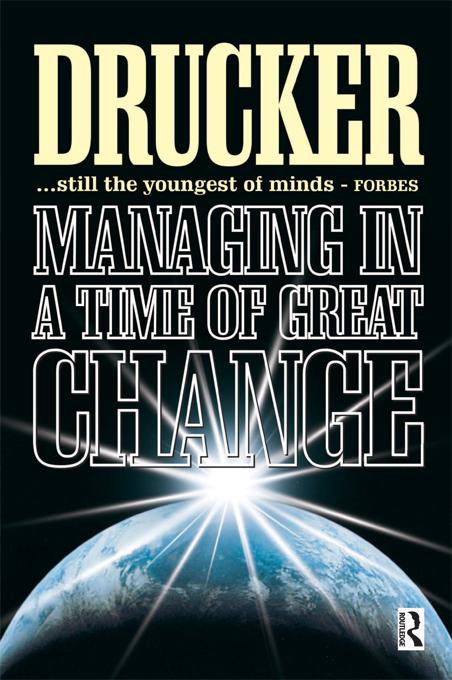 Managing in a Time of Great Change by Peter Drucker
