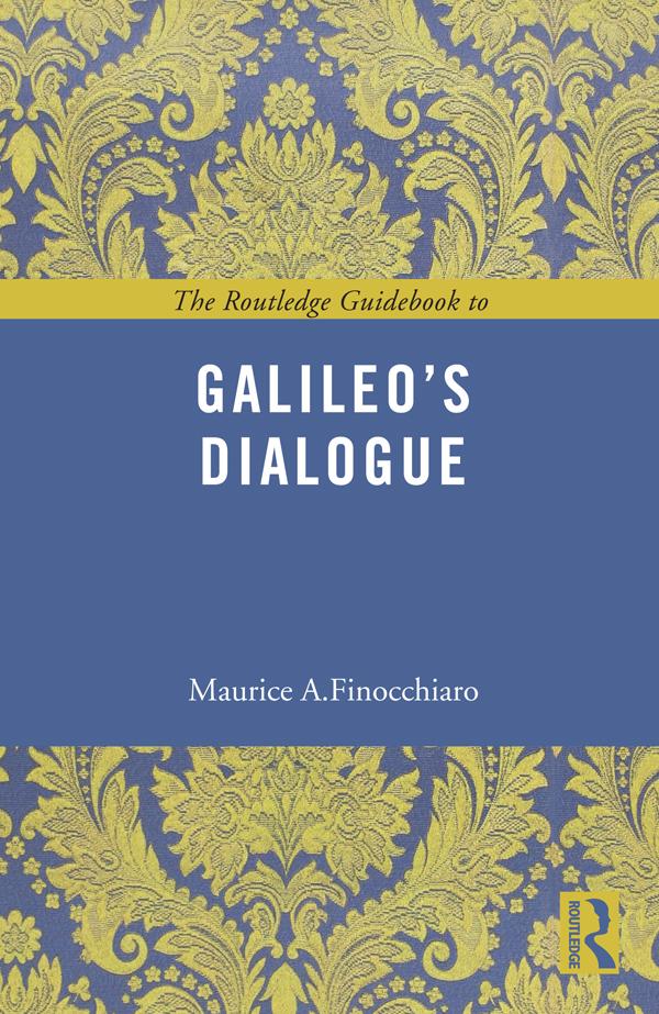 The Routledge Guidebook to Galileo's Dialogue by Maurice A. Finocchiaro