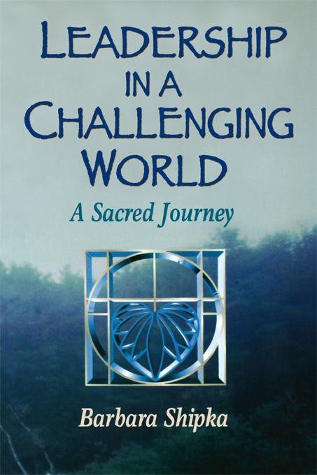 Leadership in a Challenging World by Barbara Shipka