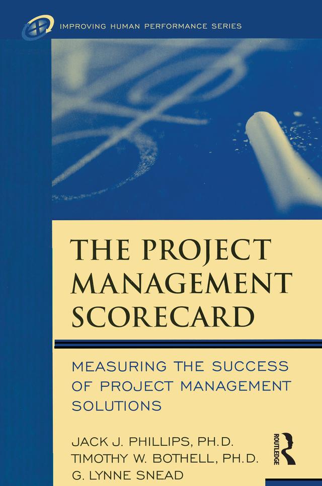 The Project Management Scorecard by G. Lynne Snead, Jack J. Phillips, Timothy W. Bothell