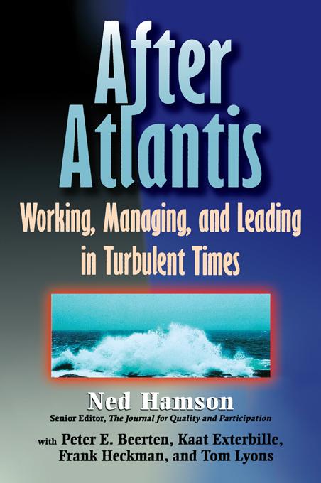 AFTER ATLANTIS: Working, Managing, and Leading in Turbulent Times by Ned Hamson