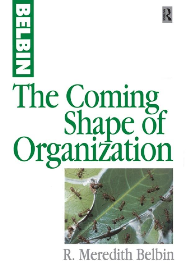 The Coming Shape of Organization by R Meredith Belbin