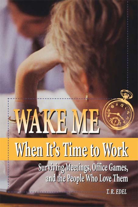 Wake Me When It's Time to Work by Tom Edel