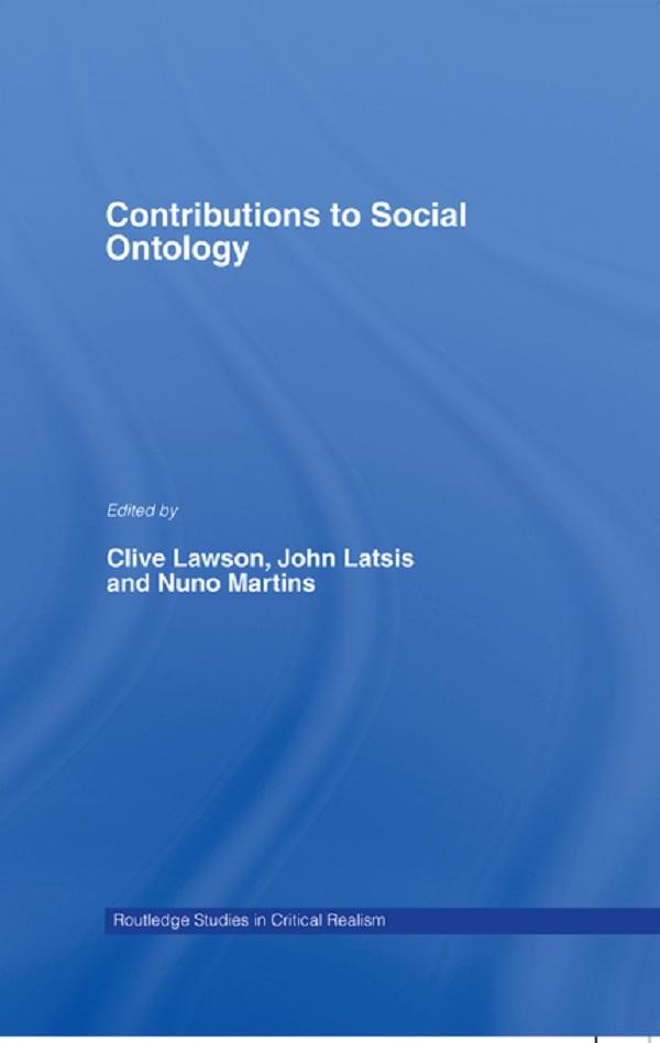 Contributions to Social Ontology by Clive Lawson, John Spiro Latsis, Nuno Martins